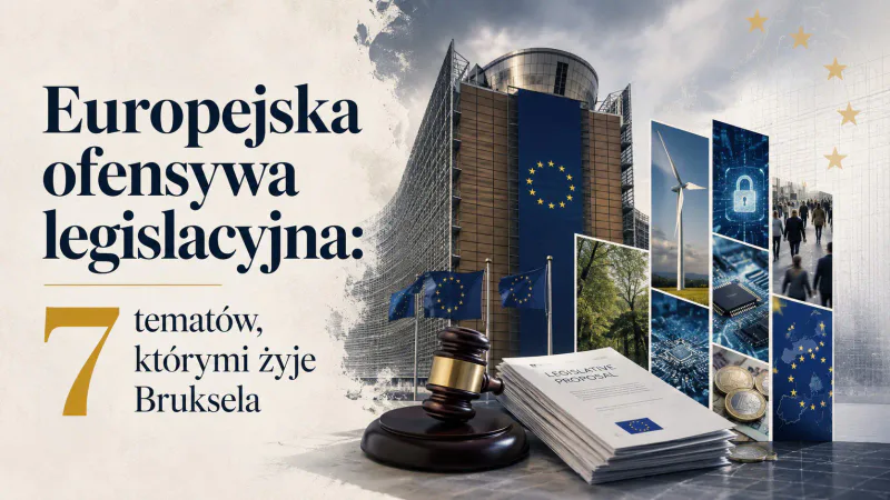 Europejska ofensywa legislacyjna: 7 tematów, którymi żyje Bruksela
