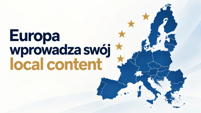 Nadchodzi europejski local content. Oto jego zasady