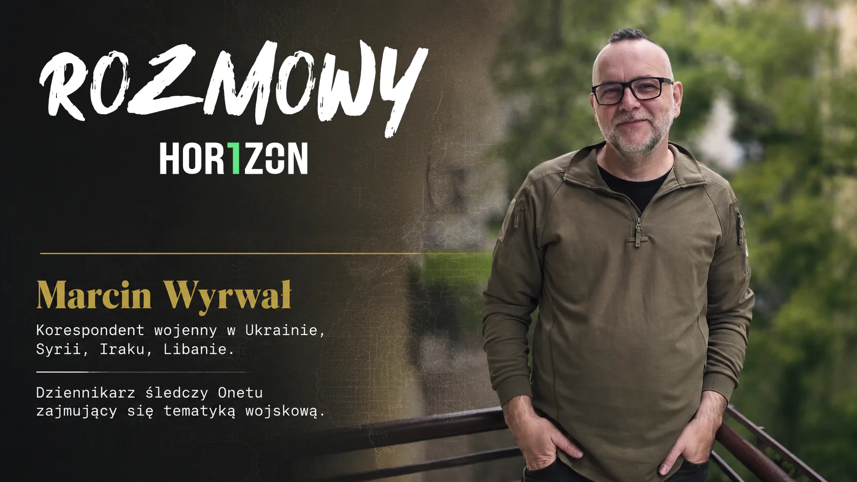 Marcin Wyrwał: Bliscy korespondentów mają PTSD - Hor1zon